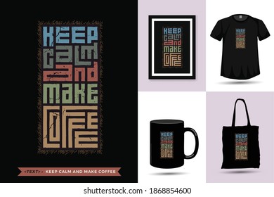 Quote Tshirt Keep Calm and Make Coffee . trendy typography lettering vertical design template for print t shirt fashion clothing poster, tote bag, mug and merchandise