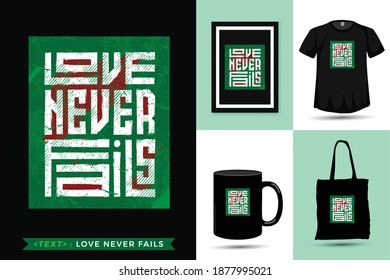 Quote Tshirt Love Never Fails. Trendy typography lettering vertical design template for print t shirt fashion clothing poster, tote bag, mug and merchandise