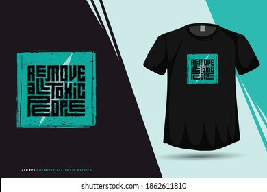 Quote tshirt Remove All Toxic People, Trendy typography vertical design template for print t shirt fashion clothing poster and merchandise