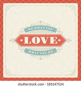 Quote typographic vector background. Do what you love, love what you do. Vintage retro style design template. 