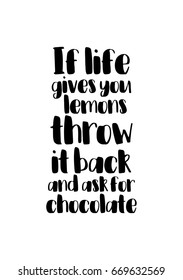 Quote typographical about chocolate. Graphic design lifestyle lettering. If life gives you lemons throw it back and ask for chocolate.