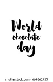 Quote typographical about chocolate. Graphic design lifestyle lettering. World chocolate day.