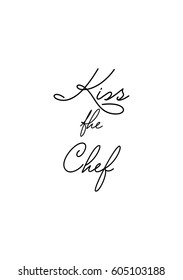 Quote typographical about food. Template for business card, poster and banner. Inspirational quote: Kiss the chef.