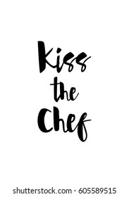 Quote typographical about food. Template for business card, poster and banner. Inspirational quote: Kiss the chef.