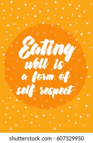 Quote typographical about food. Template for business card, poster and banner. Inspirational quote: Eating well is a form of self respect.