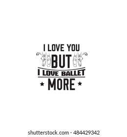 Quote typographical background about ballet with illustration of pointe shoes in hand drawn line style. Vector template for card banner and poster 