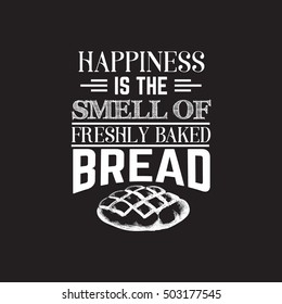 Quote typographical background about bread with hand drawn sketch realistic style illustration of bun. Template for business card poster banner and print for t-shirt.
