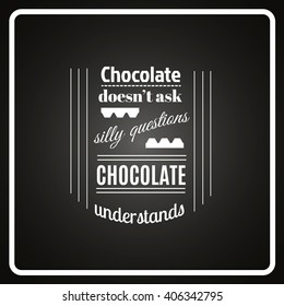 Quote typographical background about chocolate. Vector template for cards poster and banners.