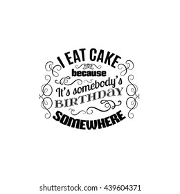 Quote typographical background about sweets and cake. Vector set  with hand drawn elements. Template for poster, business card, t-shirt, bag, sweatshirt,  banner.