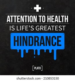 Quote typographical background "Attention to health is life's greatest hindrance"