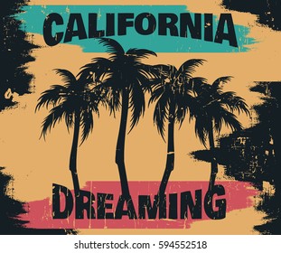 Quote typographical background  " California dreaming" with illustration of palms. Artwork with vintage font and texture. Template  for card, poster, banner, flyer, print for t-shirt.