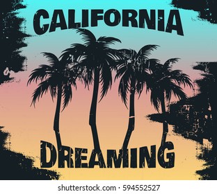 Quote typographical background  " California dreaming" with illustration of palms. Artwork with vintage font and texture. Template  for card, poster, banner, flyer, print for t-shirt.