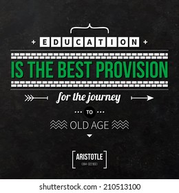 Quote typographical background "Education is the best provision for the journey to old age"