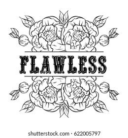 Quote typographical background " Flawless" . Vector hand drawn illustration of flowers. Hand sketched tattoo artwork. Template for card, poster, banner, print for t-shirt, coloring books.
