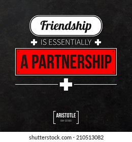 Quote typographical background "Friendship is essentially a partnership"