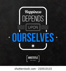 Quote typographical background "Happiness depends upon ourselves"