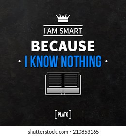 Quote typographical background "I am smart because I know nothing"