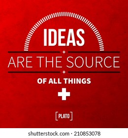 Quote typographical background "Ideas are the source of all things"