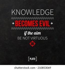 Quote typographical background "Knowledge becomes evil if the aim be not virtuous"