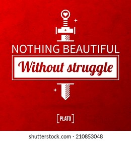 Quote typographical background "Nothing beautiful without struggle"