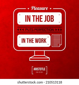 Quote typographical background "Pleasure in the job puts perfection in the work"