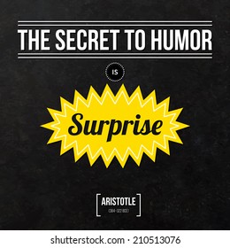 Quote typographical background "The secret to humor is surprise"
