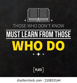 Quote typographical background "Those who don't know must learn from those who do"