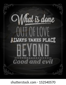 Quote Typographical Background, vector design. "What is done out of love always takes place beyond good and evil."