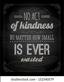 Quote Typographical Background, vector design. "No act of kindness, no matter how small, is ever wasted."