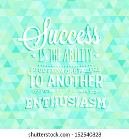 Quote Typographical Background, vector design. "Success is the ability to go from one failure to another with no loss of enthusiasm."