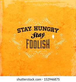 Quote Typographical Background, vector design. "Stay hungry. Stay foolish."