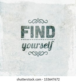 Quote Typographical Background, vector design. "Find yourself"