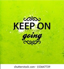 Quote Typographical Background, vector design. "Keep on going"