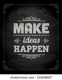 Quote Typographical Background, vector design. "Make ideas happen"