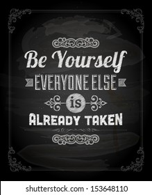 Quote Typographical Background, vector design. "Be yourself, everyone else is already taken"