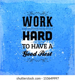 Quote Typographical Background, vector design. "Work hard to have a good rest"