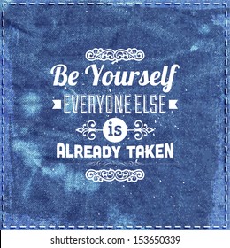 Quote Typographical Background, vector design. "Be yourself, everyone else is already taken"