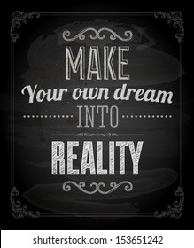 Quote Typographical Background, vector design. "Make your own dream into reality"