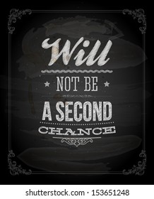 Quote Typographical Background, vector design. "Will not be a second chance"