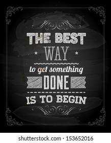 Quote Typographical Background, vector design. "The best way to get something done is to begin"