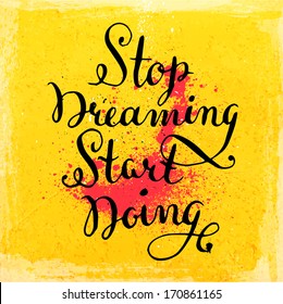 Quote Typographical Background, vector design. "Stop dreaming start doing"