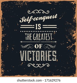 Quote Typographical Background, vector design. Vintage Textured Background for Retro Placards. "Self-conquest is the greatest of victories"