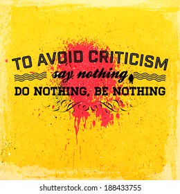 Quote Typographical Background, vector design. "To avoid criticism, say nothing, do nothing, be nothing" 