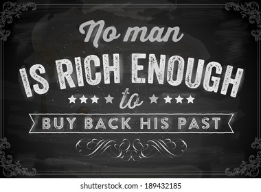 Quote Typographical Background, vector design. "No man is rich enough to buy back his past"