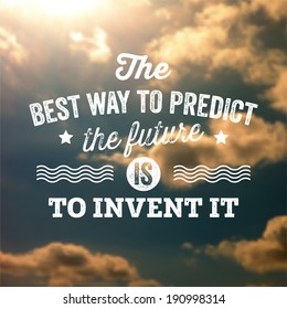 Quote Typographical Background, vector design. "The best way to predict the future is to invent it"