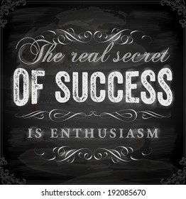 Quote Typographical Background, vector design. "The real secret of success is enthusiasm". Chalkboard Style.