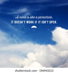 Quote Typographical Background, vector design. "A mind is like a parachute. It doesn't work if it isn't open" Sky with Clouds at the Background