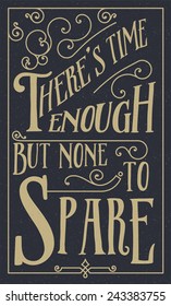 Quote Typographical Background, vector design. "There's time enough, but none to spare."