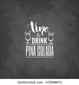 Quote typographical background. Vector illustration of alcoholic cocktail. Hand drawn sketch of pina colada with slice of pineapple. Bar and pub menu design. Template for card poster and banner.