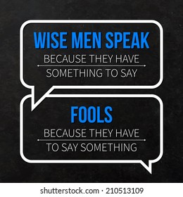 Quote typographical background "Wise men speak because they have something to say, fools - because they have to say something"